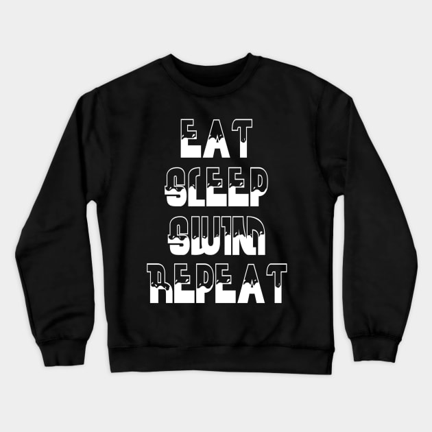 Eat, Sleep, Swim, Repeat Crewneck Sweatshirt by Vitalitee